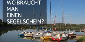 Wo braucht man einen Segelschein in Deutschland?