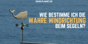 Wahre Windrichtung beim Segeln bestimmen